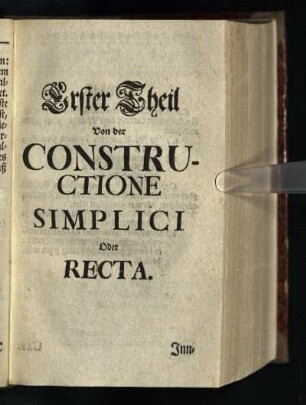 Erster Theil: Von der Constructione Simplici Oder Recta