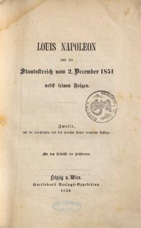 Louis Napoleon und der Staatsstreich vom 2. December 1851 nebst seinen Folgen