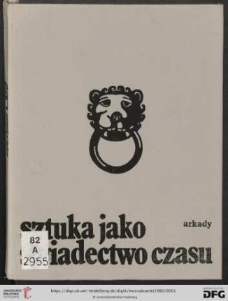 Sztuka jako świadectwo czasu : studia z pogranicza historii sztuki i historii idei