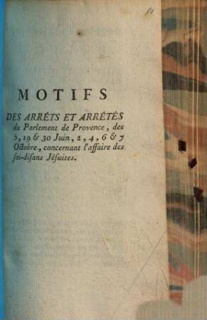 Motifs Des Arrêts Et Arrêtés du Parlement de Provence, des 5, 19 & 30 Juin, 2, 4, 6 & 7 Octobre, concernant l'affaire des soi-disans Jésuites
