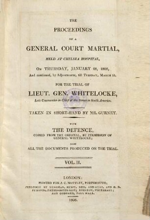 The Proceedings Of A General Court Martial, Held At Chelsea Hospital, On Thursday, January 28, 1808, And continued, by Adjournment, till Tuesday, March 15, For The Trial Of Lieut. Gen. Whitelocke, Late Commander-in-Chief of the Forces in South America. 2