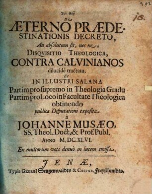 De Aeterno Praedestinationis Decreto, An absolutum sit, nec ne; Disquisitio Theologica