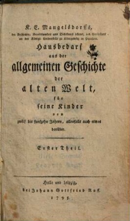 Hausbedarf aus der allgemeinen Geschichte der alten und neuen Welt : für seine Kinder von 12 bis 15 Jahren, allenfalls auch etwas darüber, 1