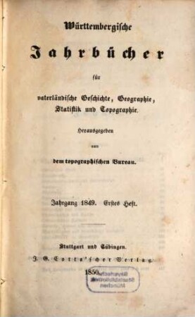 Württembergische Jahrbücher für vaterländische Geschichte, Geographie, Statistik und Topographie. 1849 (1850/51)