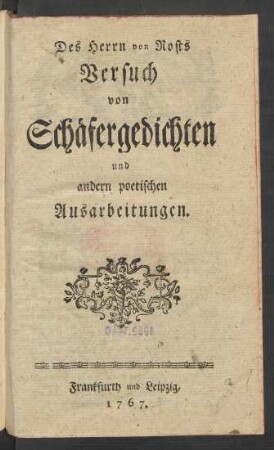 Des Herrn von Rosts Versuch von Schäfergedichten und andern poetischen Ausarbeitungen