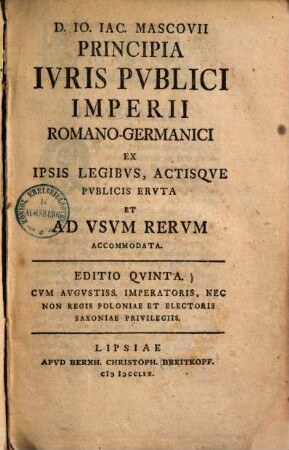 Principia iuris publici imperii Romano-Germanici : Ex ipsis legibus actisque publicis eruta et ad usum rerum accomodata
