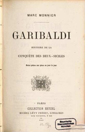 Garibaldi : Histoire de la conquête des Deux-Siciles. Notes prises sur place au jour le jour
