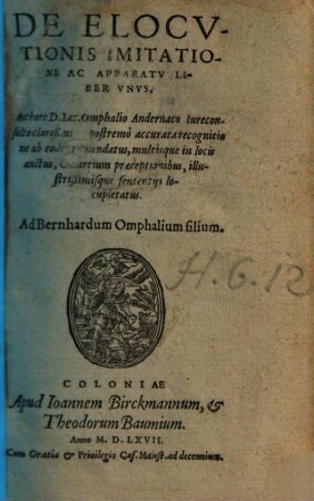 De elocutionis imitatione ac apparatu : liber unus ; nunc postremo accurata recognitio ne ab eodem emendatus, multisque in locis auctus et artium praeceptionibus, illustrissimisque sententiis locupletatus