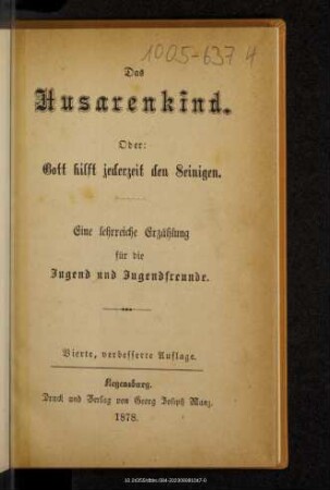Das Husarenkind. Oder: Gott hilft jederzeit den Seinigen ; eine lehrreiche Erzählung für die Jugend und Jugendfreunde