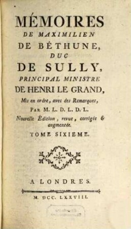 Mémoires De Maximilien De Béthune, Duc De Sully, Ministre De Henri IV, 6