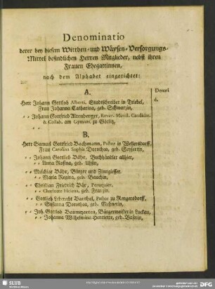 Denominatio derer bey diesem Wittben- und Waysen-Versorgungs-Mittel befindlichen Herren Mitglieder, nebst ihren Frauen Ehegattinnen, nach dem Alphabet eingerichtet