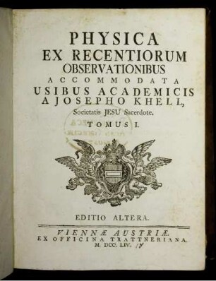 T. 1: Physica Ex Recentiorum Observationibus Accommodata Usibus Academicis. Tomus 1
