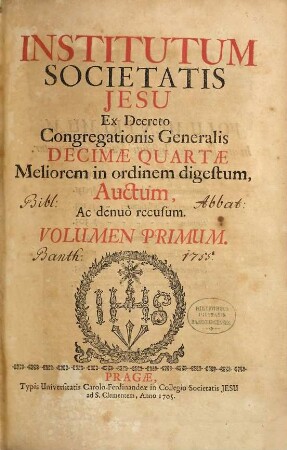 Institutum Societatis Jesu : Ex Decreto Congregationis Generalis Decimae Quartae Meliorem in ordinem digestum, Auctum, Ac denuo recusum, 1