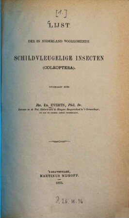 Lijst der in Nederland voorkomende schildvleugelige Insecten : (Coleoptera.) Opgemaakt door Jhr. Ed. Everts, 1
