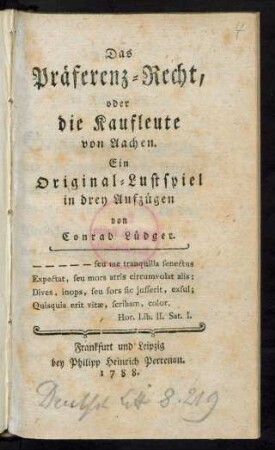 Das Präferenz-Recht, oder die Kaufleute von Aachen : Ein Original-Lustspiel in drey Aufzügen
