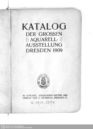 Katalog der Grossen Aquarell-Ausstellung Dresden 1909 : [Mai - September; im Ausstellungsgebäude auf der Brühlschen Terrasse]
