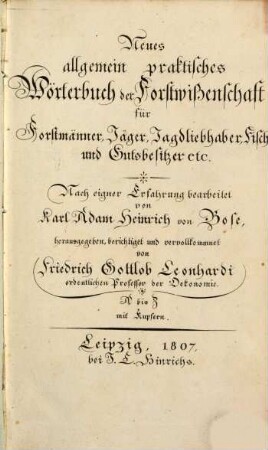 Neues allgemein praktisches Wörterbuch der Forstwißenschaft für Forstmänner, Jäger, Jagdliebhaber, Fischer und Gutsbesitzer etc. : A bis Z
