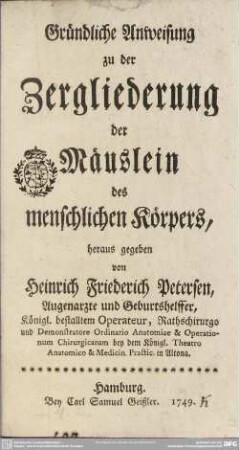Gründliche Anweisung zu der Zergliederung der Mäuslein des menschlichen Körpers