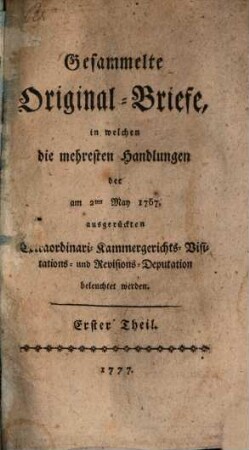 Gesammelte Originalbriefe [über die extraordinari Kammergerichts-Visitations- und Revisions-Deputation], 1