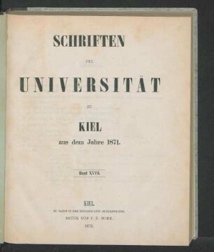 Band XVIII.: Schriften der Universität zu Kiel aus dem Jahre 1871.
