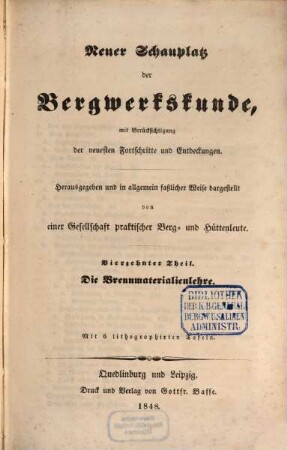 Neuer Schauplatz der Bergwerkskunde : mit Berücksichtigung der neuesten Fortschritte und Entdeckungen. 14, Die Brennmaterialienlehre