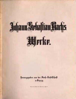 Johann Sebastian Bach's Werke, 22. Kirchencantaten. Zehnter Band : No. 91 - 100: 91. Gelobet seist du, Jesu Christ, 92. Ich hab' in Gottes Herz und Sinn, 93. Wer nur den lieben Gott läßt walten, 94. Was frag' ich nach der Welt , 95. Christus, der ist mein Leben, 96. Herr Christ, der ein'ge Gottesohn, 97. In allen meinen Thaten, 98. Was Gott thut, das ist wohl gethan, erste Composition, B-dur, 99. Was Gott thut, das ist wohl gethan, zweite Composition, G-dur, 100. Was Gott thut, das ist wohl gethan, dritte Composition, G-dur ; Anhang