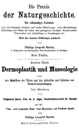 2: Dermoplastik und Museologie : oder das Modelliren der Thiere und das Aufstellen und Erhalten von Naturaliensammlungen ... ; Mit 6 lithogr. Taf.