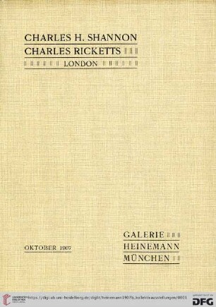 Kollektiv-Ausstellungen: Charles H. Shannon, Charles Ricketts, London : Oktober 1907