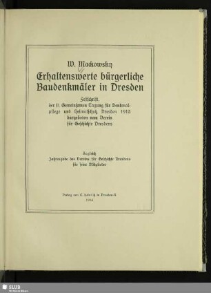1913: Erhaltenswerte bürgerliche Baudenkmäler in Dresden : Festschrift der II. Gemeinsamen Tagung für Denkmalpflege und Heimatschutz Dresden 1913