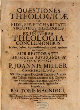Quaestiones theol. de fide, spe et charitate, virtutibus theologicis : cum annexis ex universa theologia conclusionibus