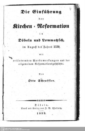 Die Einführung der Kirchen-Reformation in Döbeln und Lommatzsch, im August des Jahres 1539 : mit erläuternden Vorbemerkungen aus der allgemeinen Reformationsgeschichte
