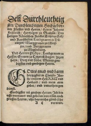 Den Durchleuchtigsten Durchleuchtigen Hochgebornen Fürsten und Herrn/ Herrn Johans Friderich/ Hertzogen zu Sachsen ... Und Herrn Philips/ Landgraven zu Hessen ... Meinen gnedigsten und gnedigen Herrn.