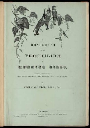 Vol. II.: A monograph of the Trochilidae, or family of Humming-birds. Vol. II.