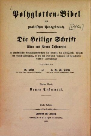 Polyglotten-Bibel zum praktischen Handgebrauch : Die Heilige Schrift Alten und Neuen Testaments... bearb. von R[udolf] Stier u. K[arl] G[ustav] W[ilhelm] Theile, 4