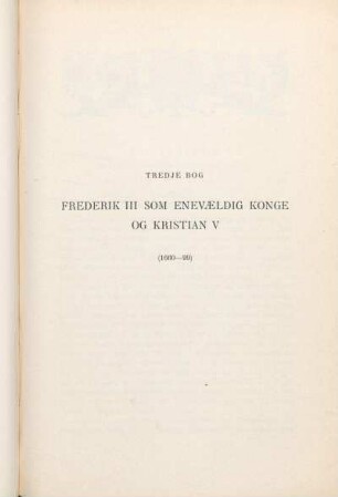 Tredje Bog. Frederik III Som Enevældig Konge Og Kristian V (1660-99)