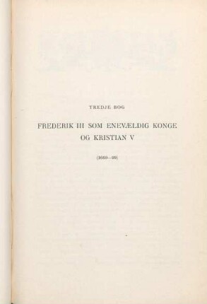 Tredje Bog. Frederik III Som Enevældig Konge Og Kristian V (1660-99)