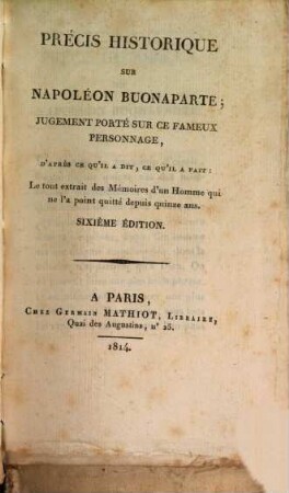 Précis historique sur Napoléon Buonaparte : Jugement porté sur ce fameux personnage, d'après ce qu'il a dit, ce qu'il a fait