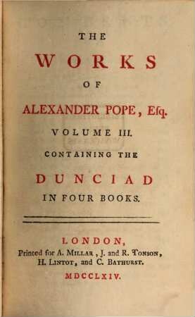 The works of Alexander Pope, Esq., 3. Containing The Dunciad : In Four Books