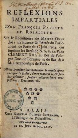 Reflexions impartiales d'un François Papiste et Royaliste sur le réquisitoire de Maitre Omer Joly de Fleury et l'arrêt du Parlement de Paris du 1 Juin 1764 ...