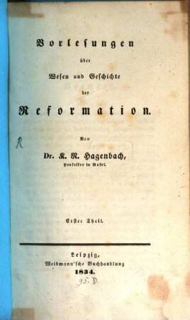 Vorlesungen über Wesen und Geschichte der Reformation. 1