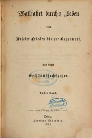 Wallfahrt durch's Leben vom Baseler Frieden bis zur Gegenwart, 1
