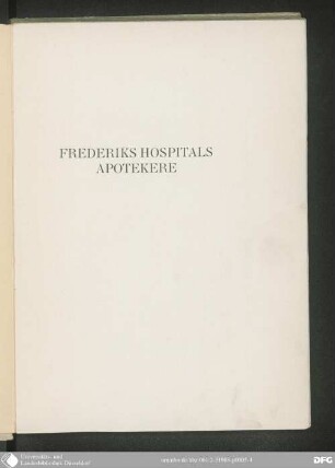 Det Kongelige Frederiks Hospitals Apotekere : historiske Meddelelser