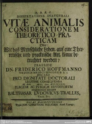 Dissertatione Inaugurali Vitae Animalis Considerationem Theoretico-Practicam Oder: Wie das Menschliche Leben, auf eine Theoretische und pracktische Art, könne betrachtet werden?