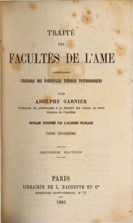 Traité des Facultés de l'âme, Comprenant l'histoire des principales théories psychologiques : Par Adolphe Garnier. Ouvrage couronné par l'Académie Française, III