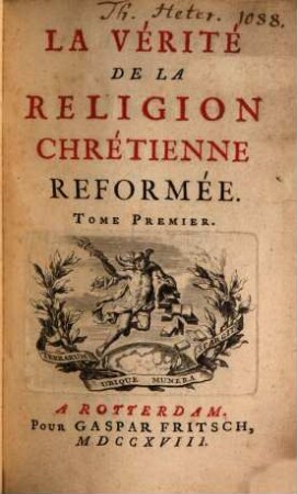 La Vérité De La Religion Chretiénne Reformée. 1