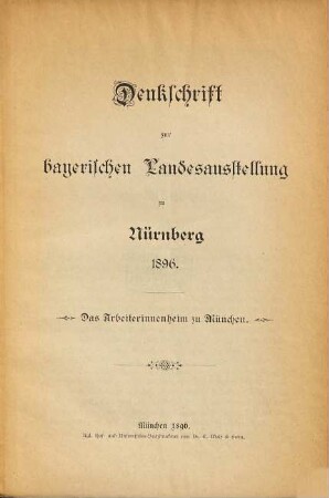 Denkschrift zur bayerischen Landesausstellung zu Nürnberg 1896 : Das Arbeiterinnenheim zu München