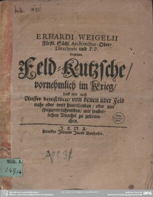 Bequeme Feld-Kutzsche : vornehmlich im Krieg, sonst aber auch Ausser demselben, von denen über Feld nahe oder weit hinreisenden, oder nur spazieren fahrenden, mit sonderlichen Vorthel zu gebrauchen