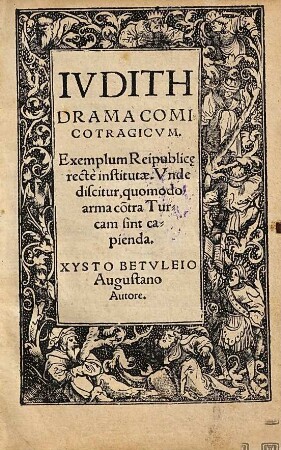 Iudith : drama comicotragicum ; exemplum reipublice recte institutae ; unde discitur, quomodo arma contra Turcam sint capienda