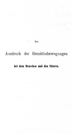Der Ausdruck der Gemüthsbewegungen bei dem Menschen und den Thieren
