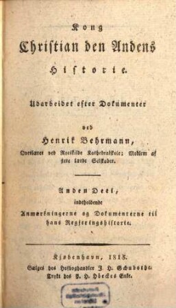 Kong Christian den Andens Historie : Udarbeidet ester Dokumenter, 2. Indeholdende Anmoerkningerne og Dokumenterne til hans Regjeringshistorie